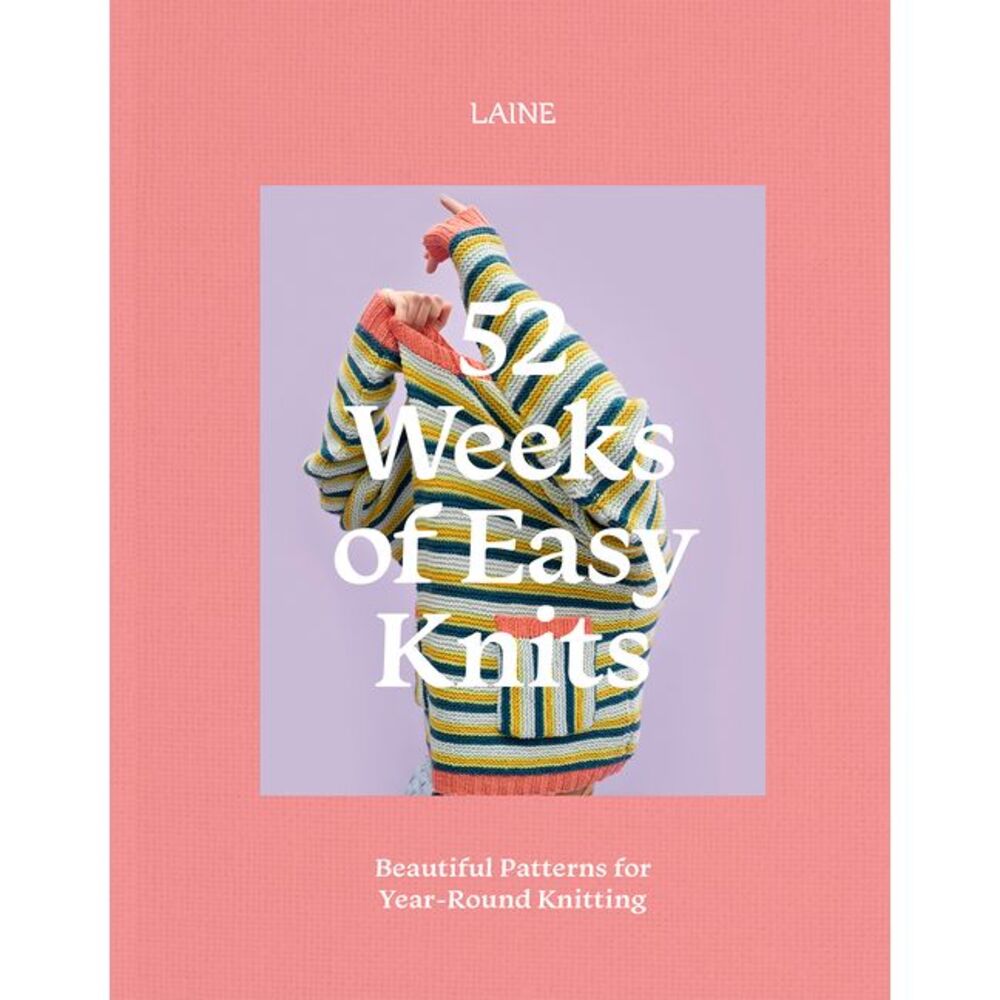 52 Weeks of Easy Knits: Beautiful Patterns for Year-Round Knitting -- Laine